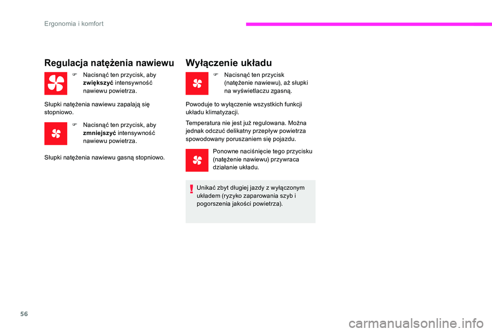 CITROEN C-ELYSÉE 2017 Instrukcja obsługi (in Polish) 56
Regulacja natężenia nawiewu
F Nacisnąć ten przycisk, aby zwiększyć intensywność
nawiewu powietrza.
Słupki natężenia nawiewu zapalają się
stopniowo. F
N
acisnąć ten przycisk, ab CITROEN C-ELYSÉE 2017 Instrukcja obsługi (in Polish) 56
Regulacja natężenia nawiewu
F Nacisnąć ten przycisk, aby zwiększyć intensywność
nawiewu powietrza.
Słupki natężenia nawiewu zapalają się
stopniowo. F
N
acisnąć ten przycisk, ab