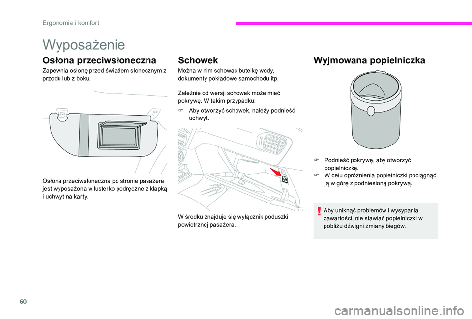 CITROEN C-ELYSÉE 2017 Instrukcja obsługi (in Polish) 60
Wyposażenie
Osłona przeciwsłoneczna
Zapewnia osłonę przed światłem słonecznym z
przodu lub z boku.
Schowek
Można w nim schować butelkę wody,
dokumenty pokładowe samochodu itp.
Zależn CITROEN C-ELYSÉE 2017 Instrukcja obsługi (in Polish) 60
Wyposażenie
Osłona przeciwsłoneczna
Zapewnia osłonę przed światłem słonecznym z
przodu lub z boku.
Schowek
Można w nim schować butelkę wody,
dokumenty pokładowe samochodu itp.
Zależn
