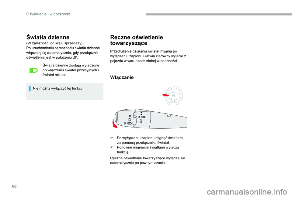 CITROEN C-ELYSÉE 2017 Instrukcja obsługi (in Polish) 66
Światła dzienne
(W zależności od kraju sprzedaży).
Po uruchomieniu samochodu światła dzienne
włączają się automatycznie, gdy przełącznik
oświetlenia jest w położeniu „0”.Świa CITROEN C-ELYSÉE 2017 Instrukcja obsługi (in Polish) 66
Światła dzienne
(W zależności od kraju sprzedaży).
Po uruchomieniu samochodu światła dzienne
włączają się automatycznie, gdy przełącznik
oświetlenia jest w położeniu „0”.Świa