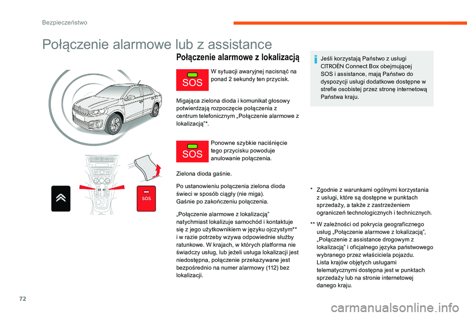 CITROEN C-ELYSÉE 2017 Instrukcja obsługi (in Polish) 72
Połączenie alarmowe lub z assistance
Połączenie alarmowe z lokalizacją
* Zgodnie z warunkami ogólnymi korzystania z usługi, które są dostępne w punktach
sprzedaży, a także z zastrze CITROEN C-ELYSÉE 2017 Instrukcja obsługi (in Polish) 72
Połączenie alarmowe lub z assistance
Połączenie alarmowe z lokalizacją
* Zgodnie z warunkami ogólnymi korzystania z usługi, które są dostępne w punktach
sprzedaży, a także z zastrze