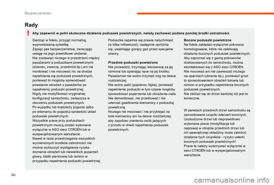 CITROEN C-ELYSÉE 2017 Instrukcja obsługi (in Polish) 86
Rady
W panelach przednich drzwi samochodu są
zamontowane czujniki zderzeń bocznych.
Uszkodzone drzwi lub nieprawidłowo
wykonana praca (modyfikacja lub
naprawa) w obrębie przednich drzwi lub CITROEN C-ELYSÉE 2017 Instrukcja obsługi (in Polish) 86
Rady
W panelach przednich drzwi samochodu są
zamontowane czujniki zderzeń bocznych.
Uszkodzone drzwi lub nieprawidłowo
wykonana praca (modyfikacja lub
naprawa) w obrębie przednich drzwi lub