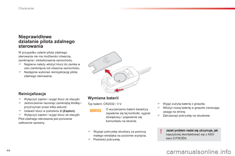 CITROEN C-ELYSÉE 2014 Instrukcja obsługi (in Polish) 44
Otwieranie
najszybciej skontaktować się z ASO sieci CITROËN.
O wyczerpaniu baterii świadczyzapalenie się tej kontrolki, sygnał
dźwiękowy i pojawienie się
komunikatu na ekranie.
W CITROEN C-ELYSÉE 2014 Instrukcja obsługi (in Polish) 44
Otwieranie
najszybciej skontaktować się z ASO sieci CITROËN.
O wyczerpaniu baterii świadczyzapalenie się tej kontrolki, sygnał
dźwiękowy i pojawienie się
komunikatu na ekranie.
W