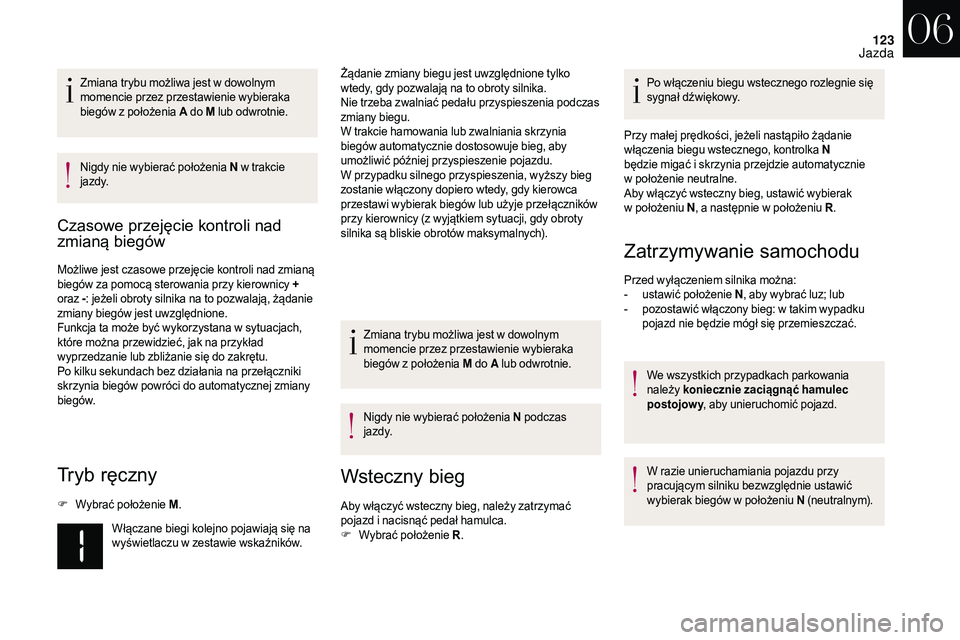 CITROEN DS3 CABRIO 2018  Instrukcja obsługi (in Polish) 123
Zmiana trybu możliwa jest w dowolnym 
m omencie przez przestawienie wybieraka 
biegów z
  położenia A do M  lub odwrotnie.
Nigdy nie wybierać położenia N  w
  trakcie 
j a zd y.
Czasowe prz