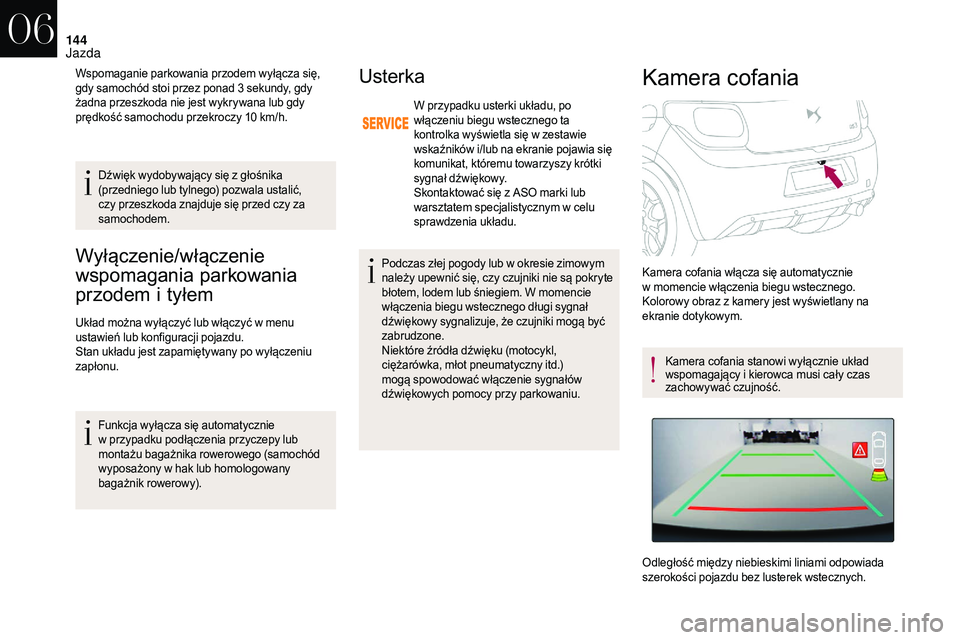 CITROEN DS3 CABRIO 2018 Instrukcja obsługi (in Polish) 144
Wyłączenie/włączenie
wspomagania parkowania
przodem i
t
yłem
Układ można wyłączyć lub włączyć w menu
u stawień lub konfiguracji pojazdu.
Stan układu jest zapamiętywany po wy CITROEN DS3 CABRIO 2018 Instrukcja obsługi (in Polish) 144
Wyłączenie/włączenie
wspomagania parkowania
przodem i
t
yłem
Układ można wyłączyć lub włączyć w menu
u stawień lub konfiguracji pojazdu.
Stan układu jest zapamiętywany po wy