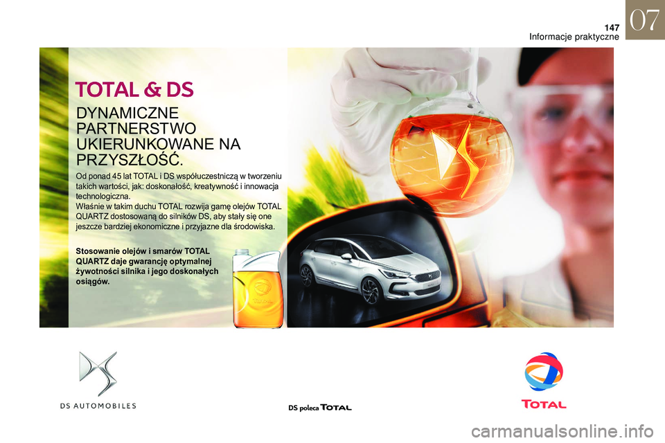 CITROEN DS3 CABRIO 2018 Instrukcja obsługi (in Polish) 147
DY N A MICZNE
PARTNERSTWO
UKIERUNKOWANE NA
PRZYSZŁOŚĆ.
Od ponad 45 lat TOTAL i DS współuczestniczą w tworzeniu
t akich wartości, jak: doskonałość, kreatywność i innowacja
techno CITROEN DS3 CABRIO 2018 Instrukcja obsługi (in Polish) 147
DY N A MICZNE
PARTNERSTWO
UKIERUNKOWANE NA
PRZYSZŁOŚĆ.
Od ponad 45 lat TOTAL i DS współuczestniczą w tworzeniu
t akich wartości, jak: doskonałość, kreatywność i innowacja
techno