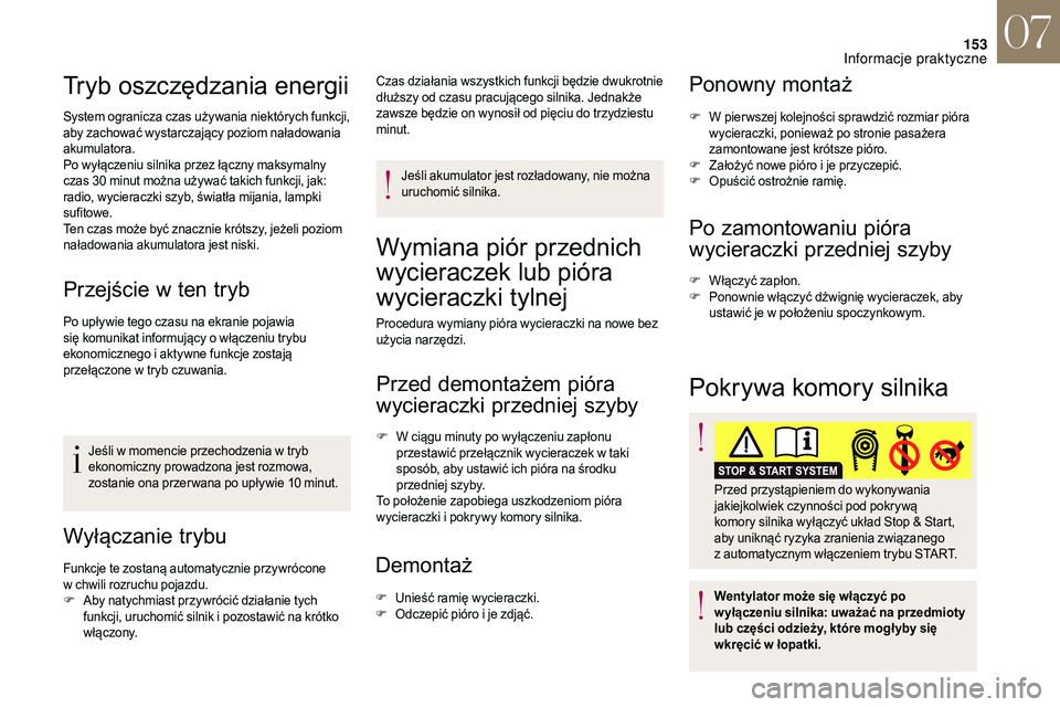 CITROEN DS3 CABRIO 2018 Instrukcja obsługi (in Polish) 153
Tryb oszczędzania energii
System ogranicza czas używania niektórych funkcji,
aby zachować wystarczający poziom naładowania
akumulatora.
Po wyłączeniu silnika przez łączny maksymalny
c CITROEN DS3 CABRIO 2018 Instrukcja obsługi (in Polish) 153
Tryb oszczędzania energii
System ogranicza czas używania niektórych funkcji,
aby zachować wystarczający poziom naładowania
akumulatora.
Po wyłączeniu silnika przez łączny maksymalny
c