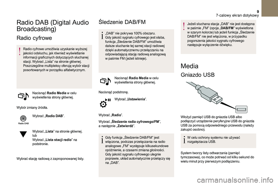 CITROEN DS3 CABRIO 2018 Instrukcja obsługi (in Polish) 9
Radio DAB (Digital Audio
Broadcasting)
Radio cyfrowe
Radio cyfrowe umożliwia uzyskanie wyższej
jakości odsłuchu, jak również wyświetlanie
informacji graficznych dotyczących słuchanej
st CITROEN DS3 CABRIO 2018 Instrukcja obsługi (in Polish) 9
Radio DAB (Digital Audio
Broadcasting)
Radio cyfrowe
Radio cyfrowe umożliwia uzyskanie wyższej
jakości odsłuchu, jak również wyświetlanie
informacji graficznych dotyczących słuchanej
st