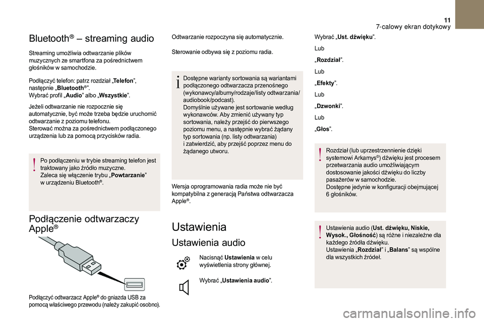 CITROEN DS3 CABRIO 2018 Instrukcja obsługi (in Polish) 11
Bluetooth® – streaming audio
Streaming umożliwia odtwarzanie plików
muzycznych ze smartfona za pośrednictwem
głośników w samochodzie.
Podłączyć telefon: patrz rozdział „ Telefon CITROEN DS3 CABRIO 2018 Instrukcja obsługi (in Polish) 11
Bluetooth® – streaming audio
Streaming umożliwia odtwarzanie plików
muzycznych ze smartfona za pośrednictwem
głośników w samochodzie.
Podłączyć telefon: patrz rozdział „ Telefon