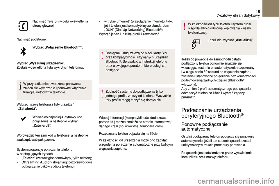 CITROEN DS3 CABRIO 2018 Instrukcja obsługi (in Polish) 15
Nacisnąć Telefon w celu wyświetlenia
strony głównej.
Nacisnąć podstronę. Wybrać „Połączenie Bluetooth
®”.
Wybrać „ Wyszukaj urządzenie ”.
Zostaje wyświetlona lista wykryty CITROEN DS3 CABRIO 2018 Instrukcja obsługi (in Polish) 15
Nacisnąć Telefon w celu wyświetlenia
strony głównej.
Nacisnąć podstronę. Wybrać „Połączenie Bluetooth
®”.
Wybrać „ Wyszukaj urządzenie ”.
Zostaje wyświetlona lista wykryty