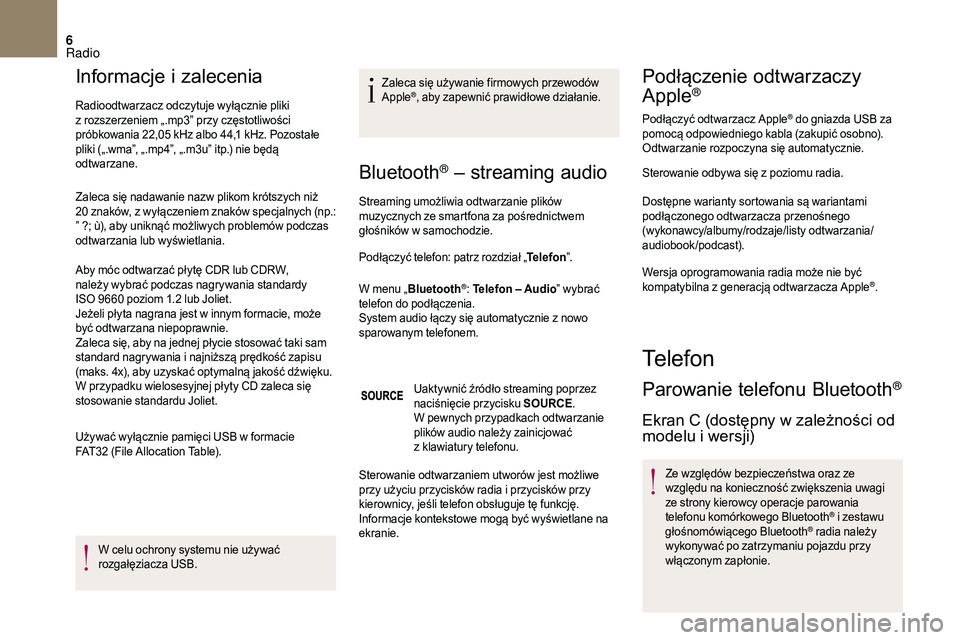 CITROEN DS3 CABRIO 2018 Instrukcja obsługi (in Polish) 6
Informacje i zalecenia
Radioodtwarzacz odczytuje wyłącznie pliki
z
rozszerzeniem „.mp3” przy częstotliwości
próbkowania 22,05
kHz albo 44,1 kHz. Pozostałe
pliki („.wma”, „.m CITROEN DS3 CABRIO 2018 Instrukcja obsługi (in Polish) 6
Informacje i zalecenia
Radioodtwarzacz odczytuje wyłącznie pliki
z
rozszerzeniem „.mp3” przy częstotliwości
próbkowania 22,05
kHz albo 44,1 kHz. Pozostałe
pliki („.wma”, „.m