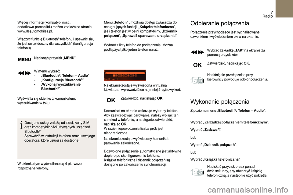 CITROEN DS3 CABRIO 2018 Instrukcja obsługi (in Polish) 7
Więcej informacji (kompatybilność,
dodatkowa pomoc itd.) można znaleźć na stronie
www.dsautomobiles.pl.
Włączyć funkcję Bluetooth
® telefonu i upewnić się,
ż
e jest on „widoczny CITROEN DS3 CABRIO 2018 Instrukcja obsługi (in Polish) 7
Więcej informacji (kompatybilność,
dodatkowa pomoc itd.) można znaleźć na stronie
www.dsautomobiles.pl.
Włączyć funkcję Bluetooth
® telefonu i upewnić się,
ż
e jest on „widoczny