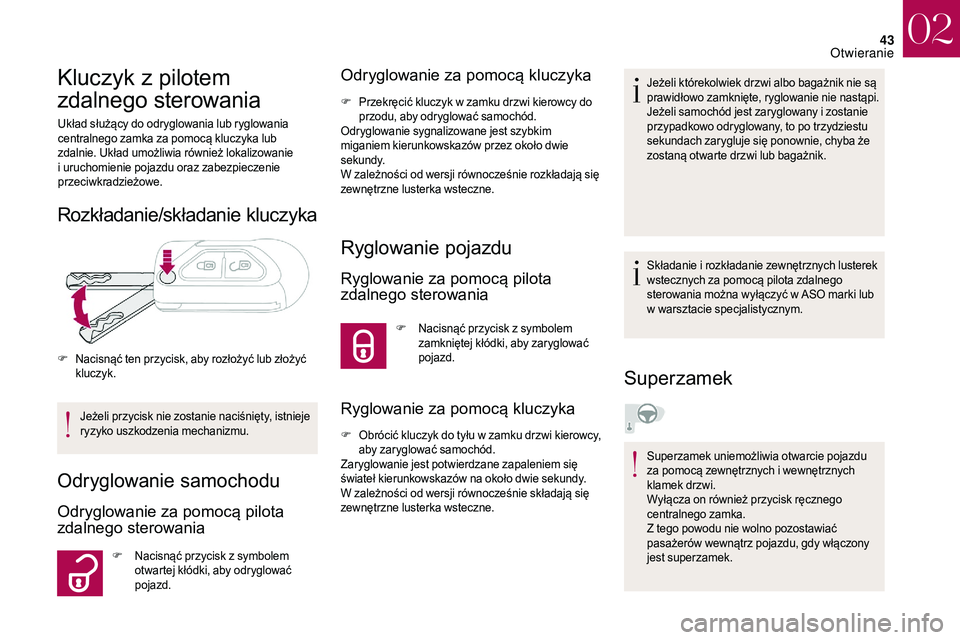 CITROEN DS3 CABRIO 2018 Instrukcja obsługi (in Polish) 43
Kluczyk z pilotem
zd alnego sterowania
Układ służący do odryglowania lub ryglowania
centralnego zamka za pomocą kluczyka lub
zdalnie. Układ umożliwia również lokalizowanie
i
uruchomi CITROEN DS3 CABRIO 2018 Instrukcja obsługi (in Polish) 43
Kluczyk z pilotem
zd alnego sterowania
Układ służący do odryglowania lub ryglowania
centralnego zamka za pomocą kluczyka lub
zdalnie. Układ umożliwia również lokalizowanie
i
uruchomi