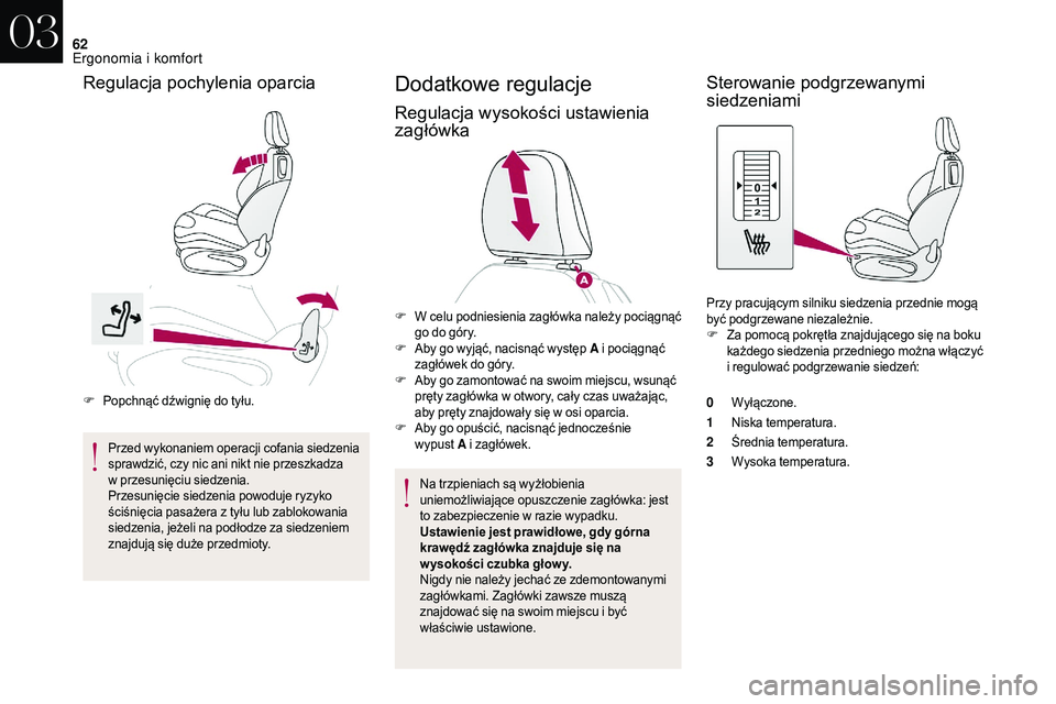 CITROEN DS3 CABRIO 2018 Instrukcja obsługi (in Polish) 62
F Popchnąć dźwignię do tyłu.Przed wykonaniem operacji cofania siedzenia
sprawdzić, czy nic ani nikt nie przeszkadza
w
przesunięciu siedzenia.
Przesunięcie siedzenia powoduje ryzyko
śc CITROEN DS3 CABRIO 2018 Instrukcja obsługi (in Polish) 62
F Popchnąć dźwignię do tyłu.Przed wykonaniem operacji cofania siedzenia
sprawdzić, czy nic ani nikt nie przeszkadza
w
przesunięciu siedzenia.
Przesunięcie siedzenia powoduje ryzyko
śc