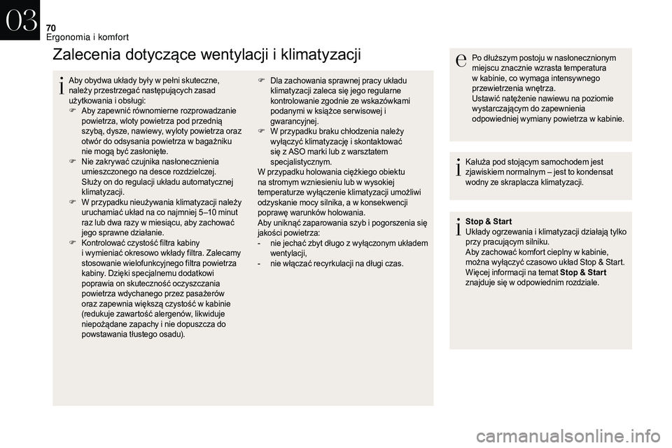 CITROEN DS3 CABRIO 2018 Instrukcja obsługi (in Polish) 70
Zalecenia dotyczące wentylacji i klimatyzacji
Aby obydwa układy były w pełni skuteczne,
n ależy przestrzegać następujących zasad
użytkowania i
obsługi:
F
A
by zapewnić równomierne CITROEN DS3 CABRIO 2018 Instrukcja obsługi (in Polish) 70
Zalecenia dotyczące wentylacji i klimatyzacji
Aby obydwa układy były w pełni skuteczne,
n ależy przestrzegać następujących zasad
użytkowania i
obsługi:
F
A
by zapewnić równomierne