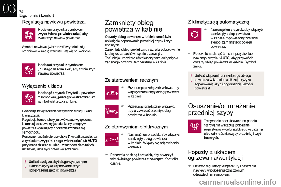 CITROEN DS3 CABRIO 2018 Instrukcja obsługi (in Polish) 74
Wyłączanie układu
Nacisnąć przycisk 7 wydatku powietrza
z symbolem „ pustego wiatraczka ”, aż
symbol wiatraczka zniknie.
Powoduje to wyłączenie wszystkich funkcji układu
klimatyza CITROEN DS3 CABRIO 2018 Instrukcja obsługi (in Polish) 74
Wyłączanie układu
Nacisnąć przycisk 7 wydatku powietrza
z symbolem „ pustego wiatraczka ”, aż
symbol wiatraczka zniknie.
Powoduje to wyłączenie wszystkich funkcji układu
klimatyza