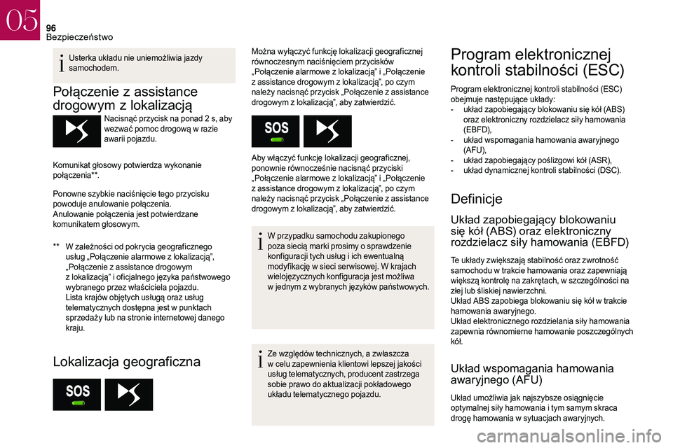 CITROEN DS3 CABRIO 2018 Instrukcja obsługi (in Polish) 96
Usterka układu nie uniemożliwia jazdy
samochodem.
Połączenie z assistance
drogowym z
l
okalizacją
** W zależności od pokrycia geograficznego
usług „Połączenie alarmowe z lokaliz CITROEN DS3 CABRIO 2018 Instrukcja obsługi (in Polish) 96
Usterka układu nie uniemożliwia jazdy
samochodem.
Połączenie z assistance
drogowym z
l
okalizacją
** W zależności od pokrycia geograficznego
usług „Połączenie alarmowe z lokaliz
