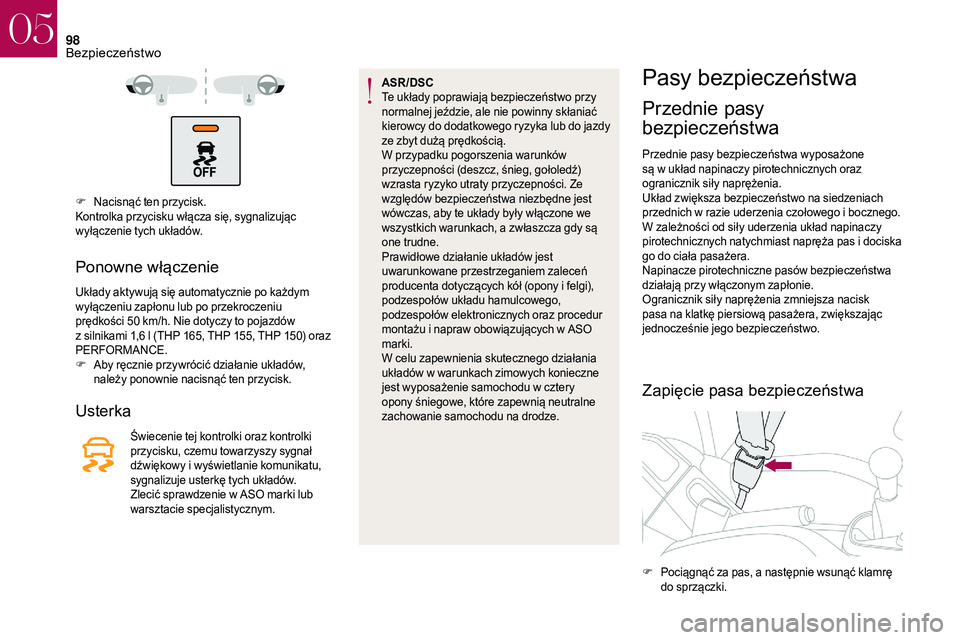 CITROEN DS3 CABRIO 2018 Instrukcja obsługi (in Polish) 98
F Nacisnąć ten przycisk.
Kontrolka przycisku włącza się, sygnalizując
wyłączenie tych układów.
Ponowne włączenie
Układy aktywują się automatycznie po każdym
wyłączeniu zapłonu CITROEN DS3 CABRIO 2018 Instrukcja obsługi (in Polish) 98
F Nacisnąć ten przycisk.
Kontrolka przycisku włącza się, sygnalizując
wyłączenie tych układów.
Ponowne włączenie
Układy aktywują się automatycznie po każdym
wyłączeniu zapłonu