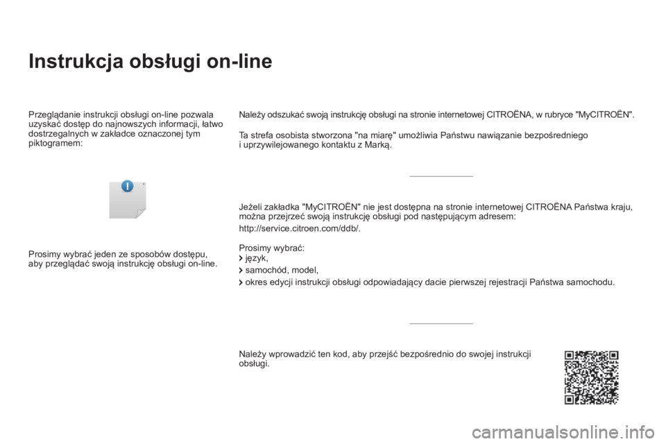 CITROEN DS3 2017  Instrukcja obsługi (in Polish) DS3_pl_Chap00_couv-imprimeur_ed02-2015
Instrukcja obsługi on-line
Jeżeli zakładka "MyCITROËN" nie jest dostępna na stronie internetowej CITROËNA Państwa kraju, 
można przejrzeć swoją