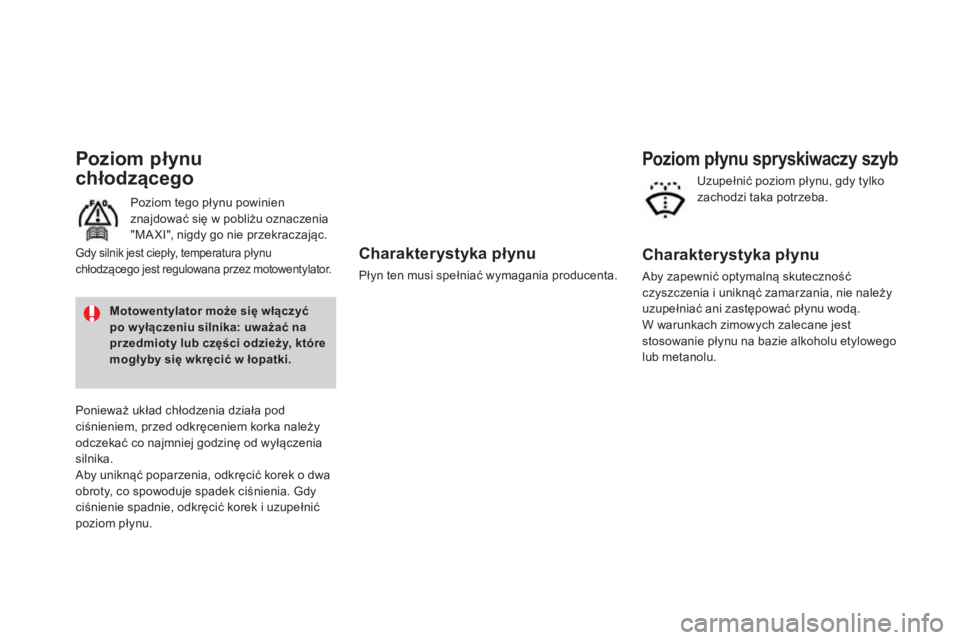 CITROEN DS3 2017 Instrukcja obsługi (in Polish) DS3_pl_Chap09_verifications_ed02-2015
Charakterystyka płynu
Płyn ten musi spełniać wymagania producenta.
Poziom płynu
chłodzącego
Poziom tego płynu powinien
znajdować się w pobliżu oznac CITROEN DS3 2017 Instrukcja obsługi (in Polish) DS3_pl_Chap09_verifications_ed02-2015
Charakterystyka płynu
Płyn ten musi spełniać wymagania producenta.
Poziom płynu
chłodzącego
Poziom tego płynu powinien
znajdować się w pobliżu oznac