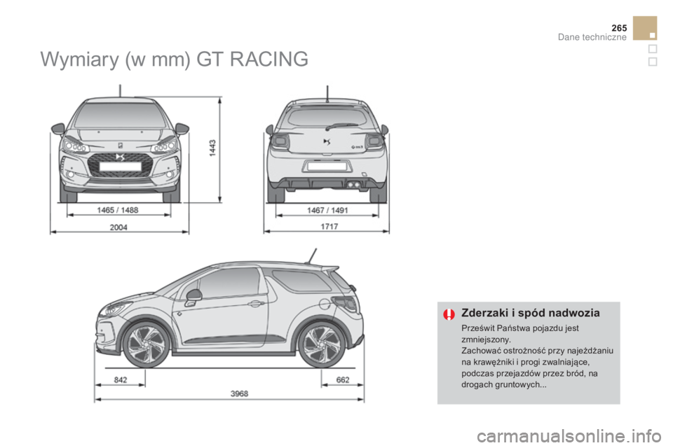 CITROEN DS3 2017 Instrukcja obsługi (in Polish) 265
DS3_pl_Chap10_caracteristiques_ed02-2015
Zderzaki i spód nadwozia
Prześwit Państwa pojazdu jest
zmniejszony.
Zachować ostrożność przy najeżdżaniu
na krawężniki i progi zwalniające,
CITROEN DS3 2017 Instrukcja obsługi (in Polish) 265
DS3_pl_Chap10_caracteristiques_ed02-2015
Zderzaki i spód nadwozia
Prześwit Państwa pojazdu jest
zmniejszony.
Zachować ostrożność przy najeżdżaniu
na krawężniki i progi zwalniające,