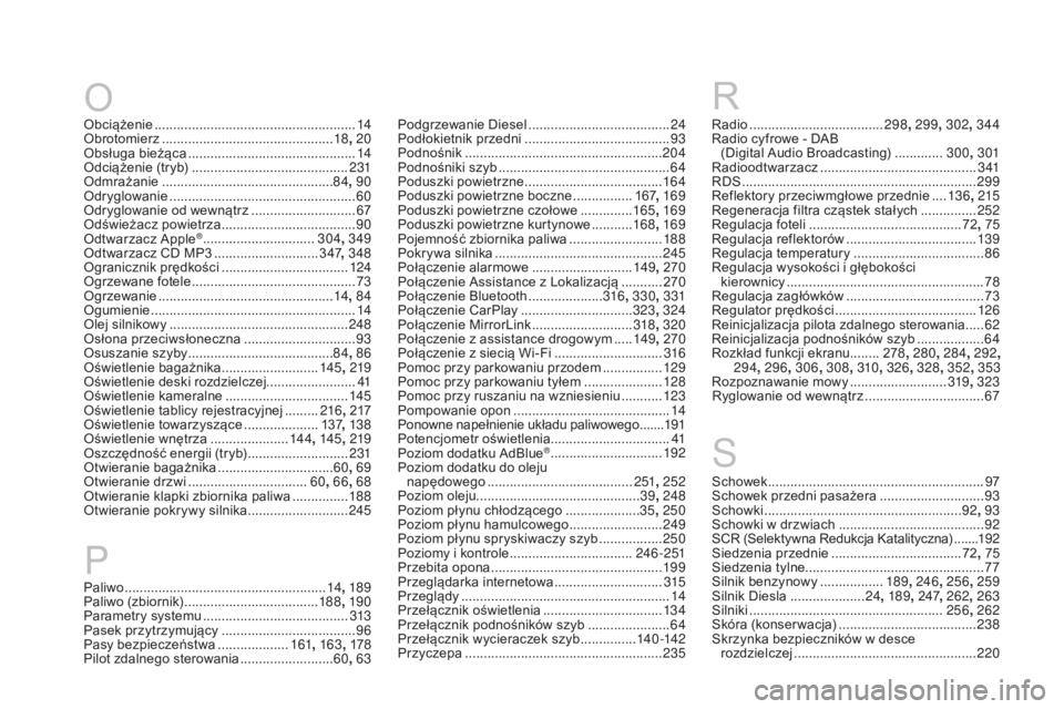 CITROEN DS3 2017  Instrukcja obsługi (in Polish) DS3_pl_Chap12_index-recherche_ed02-2015
Radio ....................................29 8, 299 , 302, 344
Radio cyfrowe - DAB   (Digital Audio Broadcasting)  .............300, 301
Radioodtwarzacz
 ......