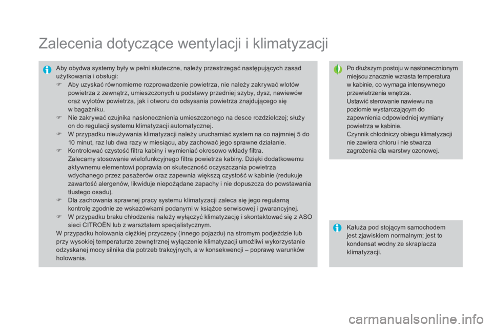 CITROEN DS3 2017 Instrukcja obsługi (in Polish) DS3_pl_Chap03_confort_ed02-2015
Zalecenia dotyczÄ…ce wentylacji i klimatyzacji
Po dłuższym postoju w nasłonecznionym
miejscu znacznie wzrasta temperatura
w kabinie, co wymaga intensywnego
przewi CITROEN DS3 2017 Instrukcja obsługi (in Polish) DS3_pl_Chap03_confort_ed02-2015
Zalecenia dotyczÄ…ce wentylacji i klimatyzacji
Po dłuższym postoju w nasłonecznionym
miejscu znacznie wzrasta temperatura
w kabinie, co wymaga intensywnego
przewi
