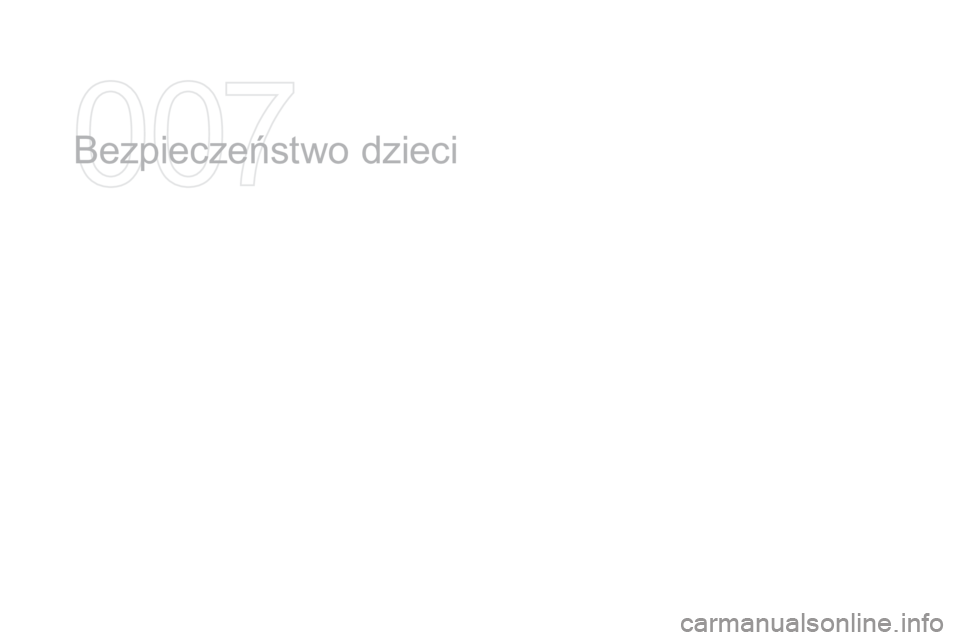 CITROEN DS3 2016 Instrukcja obsługi (in Polish) DS3_pl_Chap07_securite-enfants_ed01-2015
Bezpieczeństwo dzieci CITROEN DS3 2016 Instrukcja obsługi (in Polish) DS3_pl_Chap07_securite-enfants_ed01-2015
Bezpieczeństwo dzieci