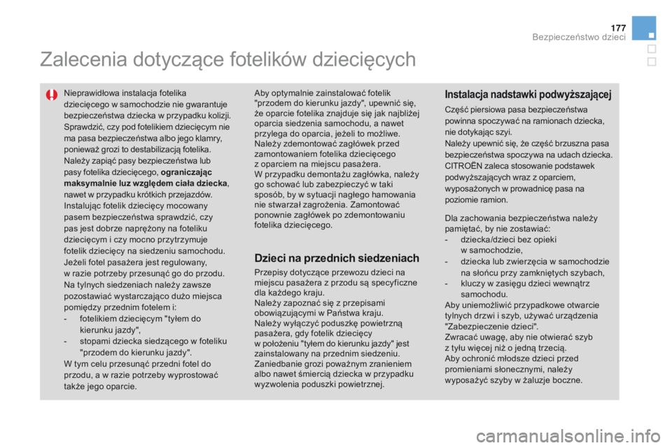 CITROEN DS3 2016 Instrukcja obsługi (in Polish) 177
DS3_pl_Chap07_securite-enfants_ed01-2015
Zalecenia dotyczące fotelików dziecięcych
Nieprawidłowa instalacja fotelika
dziecięcego w samochodzie nie gwarantuje
bezpieczeństwa dziecka w przyp CITROEN DS3 2016 Instrukcja obsługi (in Polish) 177
DS3_pl_Chap07_securite-enfants_ed01-2015
Zalecenia dotyczące fotelików dziecięcych
Nieprawidłowa instalacja fotelika
dziecięcego w samochodzie nie gwarantuje
bezpieczeństwa dziecka w przyp