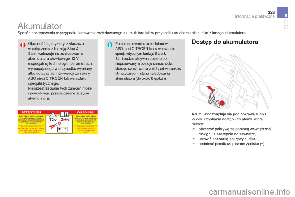 CITROEN DS3 2016 Instrukcja obsługi (in Polish) 223
DS3_pl_Chap08_info-pratiques_ed01-2015
AkumulatorSposób postępowania w przypadku ładowania rozładowanego akumulatora lub w przypadku uruchamiania silnika z innego akumulatora.Akumulator znajdu CITROEN DS3 2016 Instrukcja obsługi (in Polish) 223
DS3_pl_Chap08_info-pratiques_ed01-2015
AkumulatorSposób postępowania w przypadku ładowania rozładowanego akumulatora lub w przypadku uruchamiania silnika z innego akumulatora.Akumulator znajdu