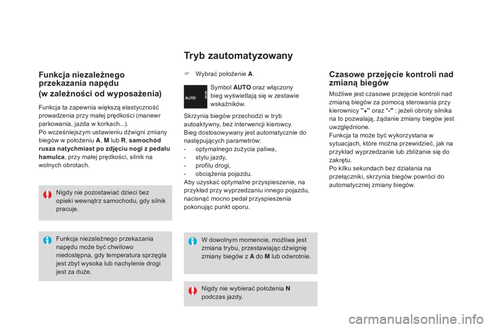 CITROEN DS3 2015 Instrukcja obsługi (in Polish) Ds3_pl_ chap06_conduite_ed01-2014
Funkcja niezależnego
przekazania napędu
(w zależności od wyposażenia)
Funkcja ta zapewnia większą elastyczność
prowadzenia przy małej prędkości (manewr CITROEN DS3 2015 Instrukcja obsługi (in Polish) Ds3_pl_ chap06_conduite_ed01-2014
Funkcja niezależnego
przekazania napędu
(w zależności od wyposażenia)
Funkcja ta zapewnia większą elastyczność
prowadzenia przy małej prędkości (manewr
