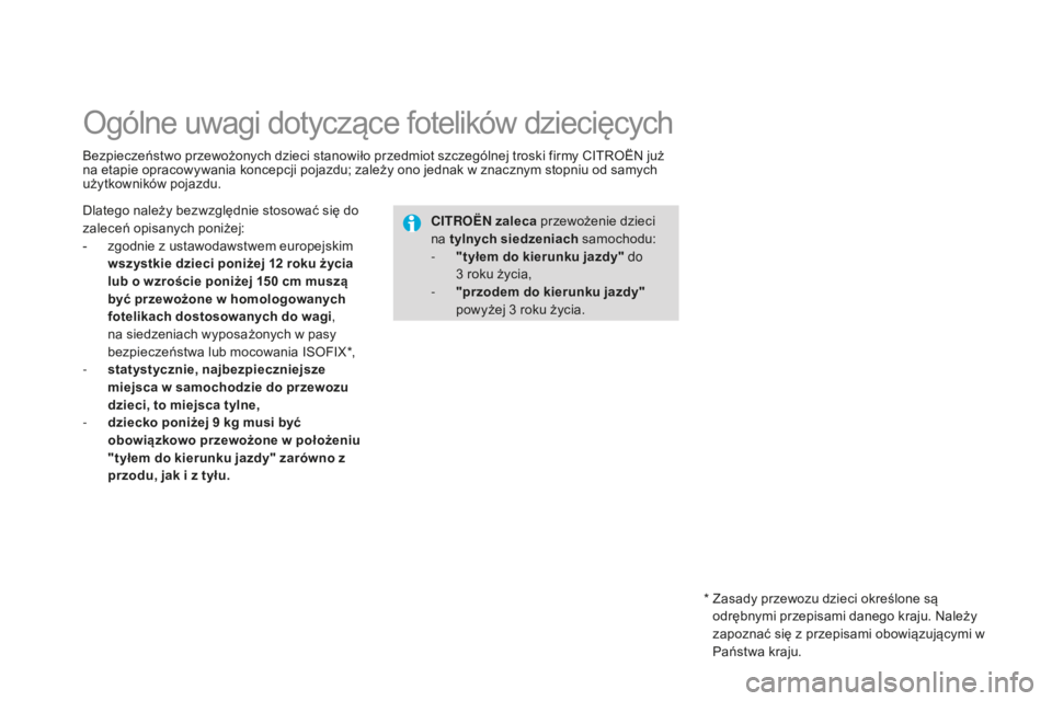 CITROEN DS3 2015 Instrukcja obsługi (in Polish) Ds3_pl_ chap09_securite-enfants_ed01-2014
ogólne uwagi dotyczące fotelików dziecięcych
bezpieczeństwo przewożonych dzieci stanowiło przedmiot szczególnej troski firmy cIt roËn już
na etap CITROEN DS3 2015 Instrukcja obsługi (in Polish) Ds3_pl_ chap09_securite-enfants_ed01-2014
ogólne uwagi dotyczące fotelików dziecięcych
bezpieczeństwo przewożonych dzieci stanowiło przedmiot szczególnej troski firmy cIt roËn już
na etap
