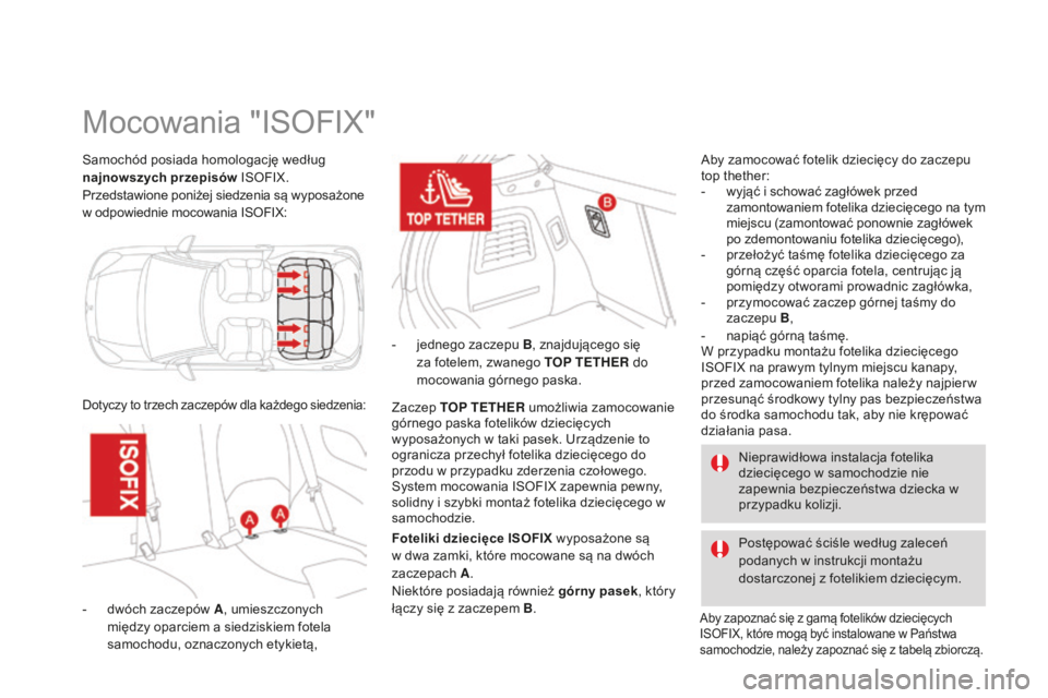 CITROEN DS3 2015  Instrukcja obsługi (in Polish) Ds3_pl_ chap09_securite-enfants_ed01-2014
samochód posiada homologację według 
najnowszych przepisów  Is
oFI X.
Przedstawione poniżej siedzenia są wyposażone 
w odpowiednie mocowania I
s

o
F
 