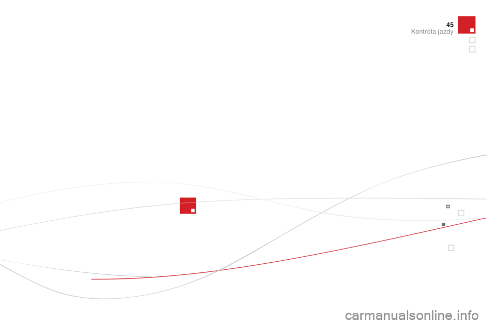 CITROEN DS3 2015  Instrukcja obsługi (in Polish) 45
Ds3_pl_ chap01_controle-de-marche_ed01-2014
Kontrola jazdy  