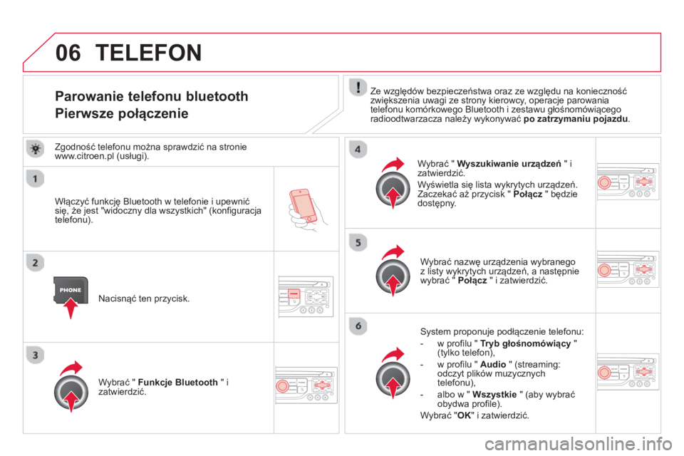 CITROEN DS3 2014  Instrukcja obsługi (in Polish) 06
Parowanie telefonu bluetooth
Pierwsze połączenie
 
Ze względ