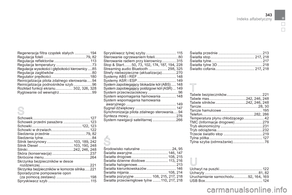 CITROEN DS3 2014  Instrukcja obsługi (in Polish) 343Indeks alfabetyczny
S
Regeneracja filtra cząstek stałych...............194Regulacja foteli.........................................79,82Regulacja reflektorów...................................11