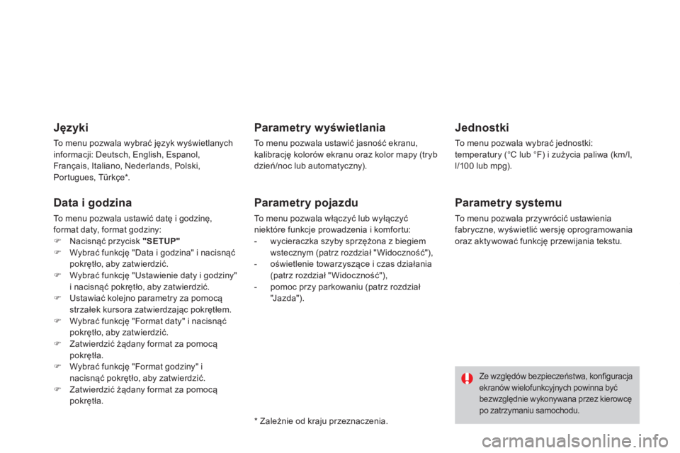 CITROEN DS3 2014  Instrukcja obsługi (in Polish) Języki
To menu pozwala wybrać język wyświetlanych
informacji: Deutsch, English, Espanol,
Fran