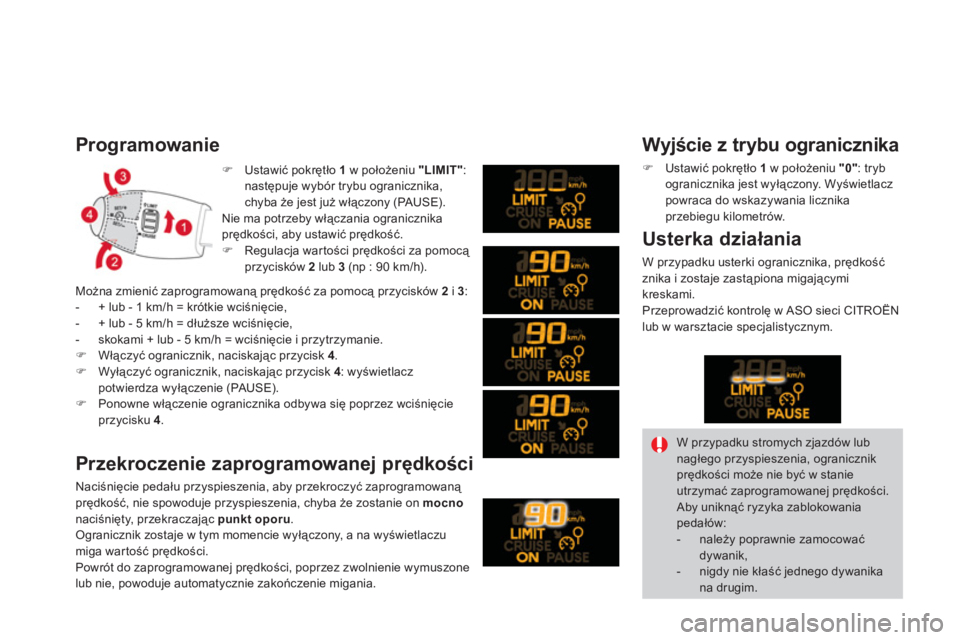 CITROEN DS3 2011  Instrukcja obsługi (in Polish) �)   Ustawić pokrętło  1 
 w położeniu "LIMIT":następuje wybór trybu ogranicznika,chyba że jest już włączony (PAUSE).  Nie ma potrzeby włączania ogranicznikaprędkości, aby ustawić prę