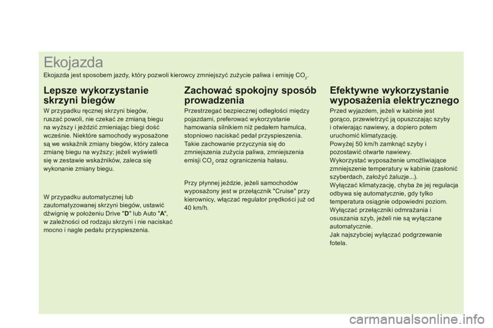 CITROEN DS3 2011  Instrukcja obsługi (in Polish)    
 
 
 
 
 
 
 
 
 
 
 
 
 
 
 
 
 
 
 
 
 
 
 
 
 
 
 
 
 
 
 
 
 
 
 
 
 
 
 
 
 
 
 
Ekojazda 
Ekojazda jest sposobem jazdy, który pozwoli kierowcy zmniejszyć zużycie paliwa i emisję CO2.
Lep