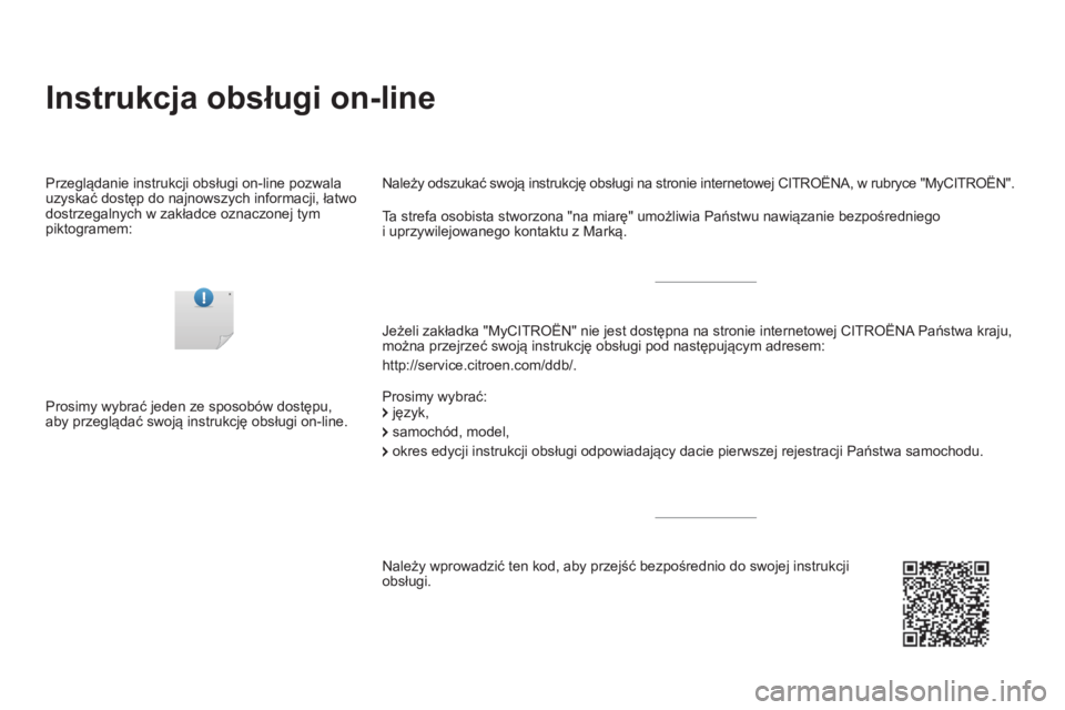 CITROEN DS3 CABRIO 2017  Instrukcja obsługi (in Polish) DS3_pl_Chap00_couv-imprimeur_ed02-2015
Instrukcja obsługi on-line
Jeżeli zakładka "MyCITROËN" nie jest dostępna na stronie internetowej CITROËNA Państwa kraju, 
można przejrzeć swoją