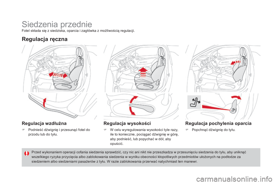 CITROEN DS3 CABRIO 2017  Instrukcja obsługi (in Polish) DS3_pl_Chap03_confort_ed02-2015
Siedzenia przednieFotel składa się z siedziska, oparcia i zagłówka z możliwością regulacji.
Regulacja ręczna
Regulacja wzdłużna
F Podnieść dźwignię i prze