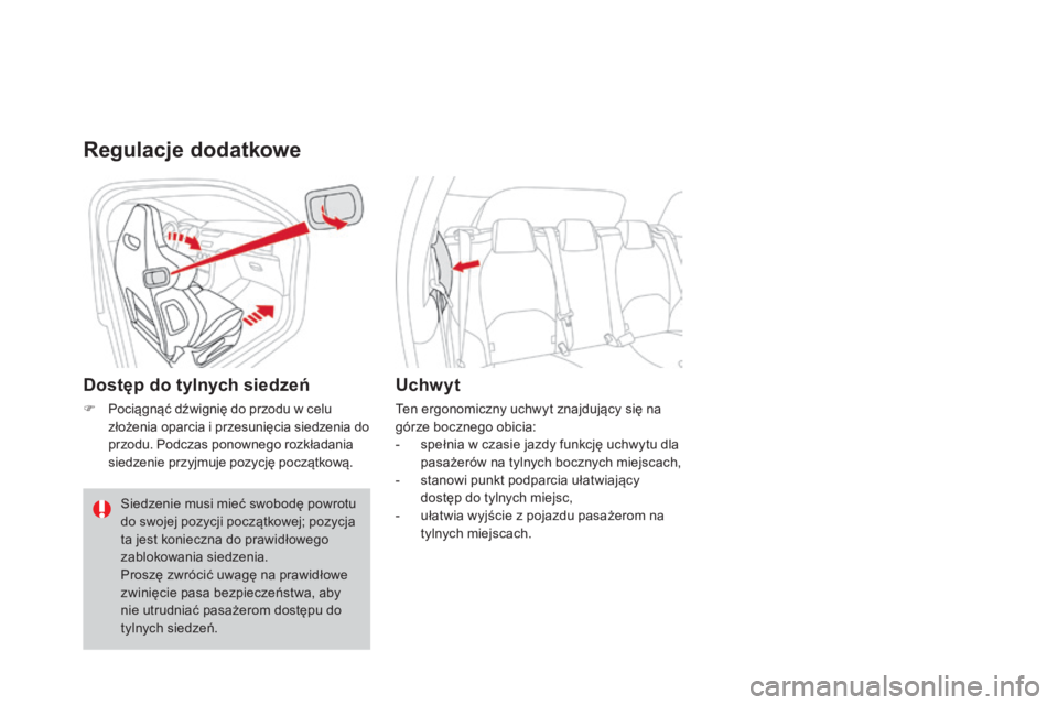 CITROEN DS3 CABRIO 2017  Instrukcja obsługi (in Polish) DS3_pl_Chap03_confort_ed02-2015
Regulacje dodatkowe
Dostęp do tylnych siedzeń
F Pociągnąć dźwignię do przodu w celu 
złożenia oparcia i przesunięcia siedzenia do 
przodu. Podczas ponownego r