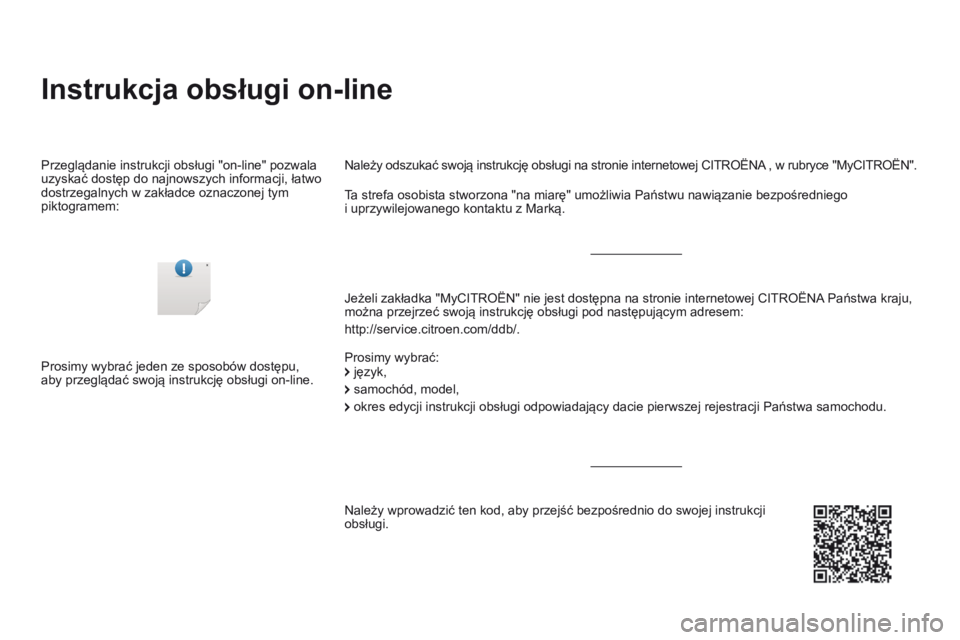 CITROEN DS3 CABRIO 2016  Instrukcja obsługi (in Polish) DS3_pl_Chap00_couv-debut_ed01-2015
Instrukcja obsługi on-line
Jeżeli zakładka "MyCITROËN" nie jest dostępna na stronie internetowej CITROËNA Państwa kraju, 
można przejrzeć swoją ins