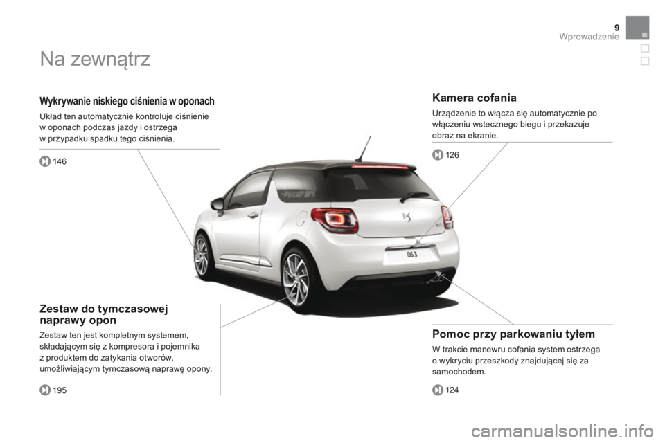 CITROEN DS3 CABRIO 2016 Instrukcja obsługi (in Polish) 9
DS3_pl_Chap00b_vue-ensemble_ed01-2015
Wykrywanie niskiego ciśnienia w oponach
Układ ten automatycznie kontroluje ciśnienie
w oponach podczas jazdy i ostrzega
w
przypadku spadku tego ciśnien CITROEN DS3 CABRIO 2016 Instrukcja obsługi (in Polish) 9
DS3_pl_Chap00b_vue-ensemble_ed01-2015
Wykrywanie niskiego ciśnienia w oponach
Układ ten automatycznie kontroluje ciśnienie
w oponach podczas jazdy i ostrzega
w
przypadku spadku tego ciśnien