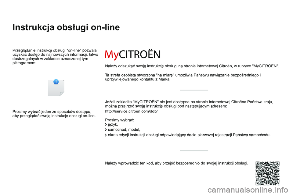 CITROEN DS3 CABRIO 2015  Instrukcja obsługi (in Polish) DS3_pl_Chap00_couv-debut_ed01-2014
Instrukcja obsługi on-line
jeżeli zakładka "MycItroËn" nie jest dostępna na stronie internetowej citroëna Państwa kraju, 
można przejrzeć swoją ins
