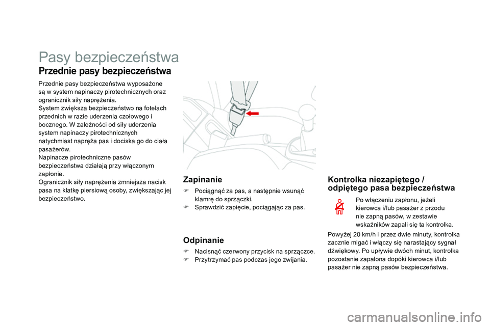 CITROEN DS3 CABRIO 2015  Instrukcja obsługi (in Polish) Pasy bezpieczeństwa
Przednie pasy bezpieczeństwa
Przednie pasy bezpieczeństwa wyposażone 
są w system napinaczy pirotechnicznych oraz 
ogranicznik siły naprężenia.
sy
stem zwiększa bezpiecze CITROEN DS3 CABRIO 2015  Instrukcja obsługi (in Polish) Pasy bezpieczeństwa
Przednie pasy bezpieczeństwa
Przednie pasy bezpieczeństwa wyposażone 
są w system napinaczy pirotechnicznych oraz 
ogranicznik siły naprężenia.
sy
stem zwiększa bezpiecze