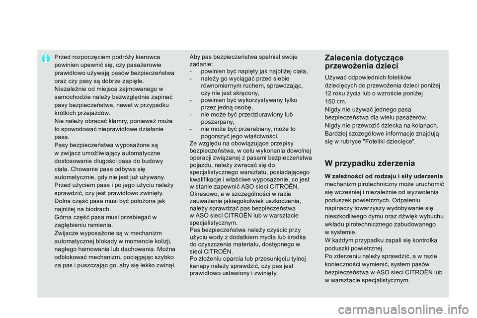 CITROEN DS3 CABRIO 2015  Instrukcja obsługi (in Polish) Przed rozpoczęciem podróży kierowca 
powinien upewnić się, czy pasażerowie 
prawidłowo używają pasów bezpieczeństwa 
oraz czy pasy są dobrze zapięte.
ni
ezależnie od miejsca zajmowanego  CITROEN DS3 CABRIO 2015  Instrukcja obsługi (in Polish) Przed rozpoczęciem podróży kierowca 
powinien upewnić się, czy pasażerowie 
prawidłowo używają pasów bezpieczeństwa 
oraz czy pasy są dobrze zapięte.
ni
ezależnie od miejsca zajmowanego