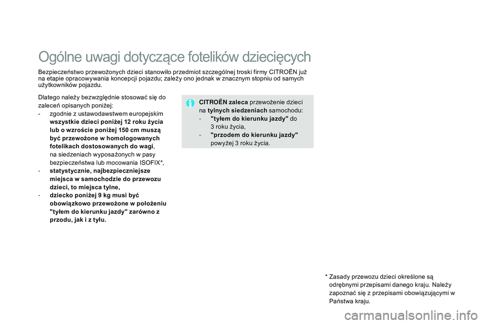 CITROEN DS3 CABRIO 2015 Instrukcja obsługi (in Polish) Ds3_pl_ chap09_securite-enfants_ed01-2014
ogólne uwagi dotyczące fotelików dziecięcych
bezpieczeństwo przewożonych dzieci stanowiło przedmiot szczególnej troski firmy cIt roËn już
na etap CITROEN DS3 CABRIO 2015 Instrukcja obsługi (in Polish) Ds3_pl_ chap09_securite-enfants_ed01-2014
ogólne uwagi dotyczące fotelików dziecięcych
bezpieczeństwo przewożonych dzieci stanowiło przedmiot szczególnej troski firmy cIt roËn już
na etap