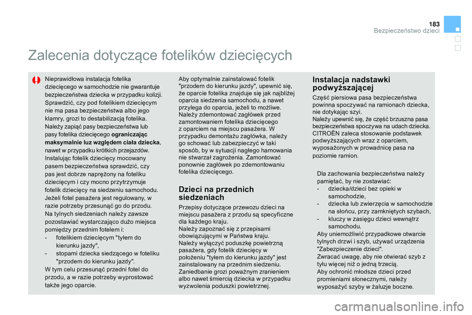 CITROEN DS3 CABRIO 2015 Instrukcja obsługi (in Polish) 183
Ds3_pl_ chap09_securite-enfants_ed01-2014
Zalecenia dotyczące fotelików dziecięcych
nieprawidłowa instalacja fotelika
dziecięcego w samochodzie nie gwarantuje
bezpieczeństwa dziecka w przy CITROEN DS3 CABRIO 2015 Instrukcja obsługi (in Polish) 183
Ds3_pl_ chap09_securite-enfants_ed01-2014
Zalecenia dotyczące fotelików dziecięcych
nieprawidłowa instalacja fotelika
dziecięcego w samochodzie nie gwarantuje
bezpieczeństwa dziecka w przy