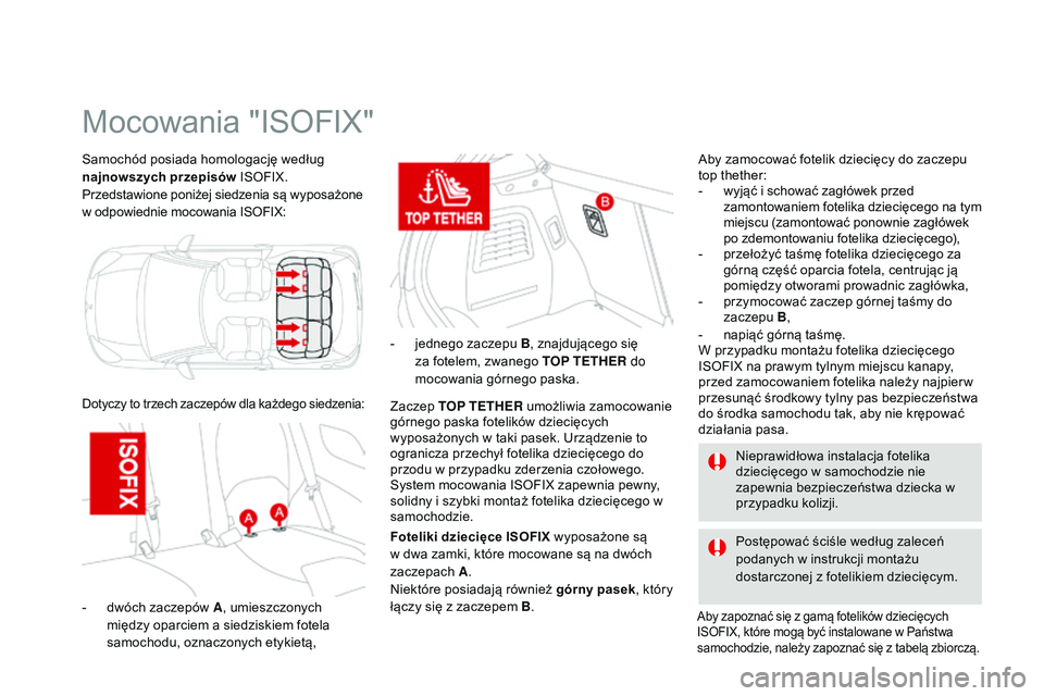 CITROEN DS3 CABRIO 2015 Instrukcja obsługi (in Polish) Ds3_pl_ chap09_securite-enfants_ed01-2014
samochód posiada homologację według
najnowszych przepisów Is
oFI X.
Przedstawione poniżej siedzenia są wyposażone
w odpowiednie mocowania I
s
o
F
CITROEN DS3 CABRIO 2015 Instrukcja obsługi (in Polish) Ds3_pl_ chap09_securite-enfants_ed01-2014
samochód posiada homologację według
najnowszych przepisów Is
oFI X.
Przedstawione poniżej siedzenia są wyposażone
w odpowiednie mocowania I
s
o
F