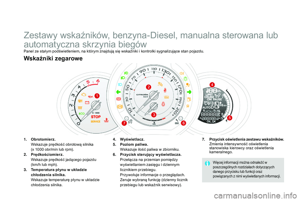 CITROEN DS3 CABRIO 2015 Instrukcja obsługi (in Polish) Ds3_pl_ chap01_controle-de-marche_ed01-2014
Zestawy wskaźników, benzyna-Diesel, manualna sterowana lub
automatyczna skrzynia biegów
Panel ze stałym podświetleniem, na którym znajdują się wska CITROEN DS3 CABRIO 2015 Instrukcja obsługi (in Polish) Ds3_pl_ chap01_controle-de-marche_ed01-2014
Zestawy wskaźników, benzyna-Diesel, manualna sterowana lub
automatyczna skrzynia biegów
Panel ze stałym podświetleniem, na którym znajdują się wska